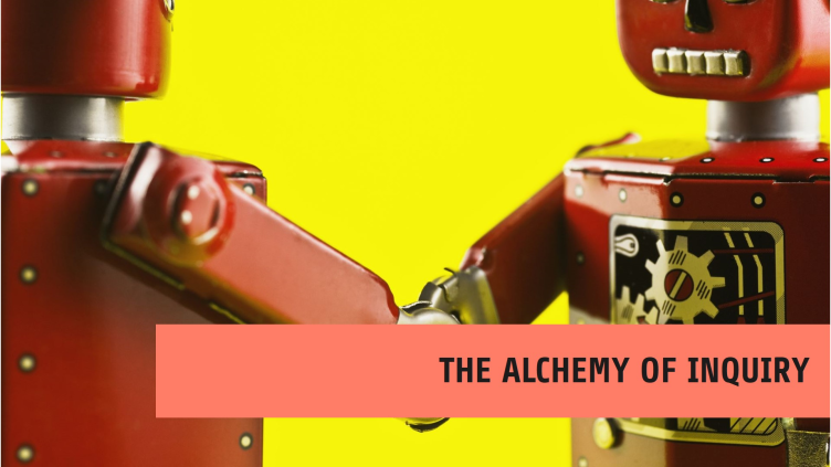 Two robots with slogan "The Alchemy of Inquiry"