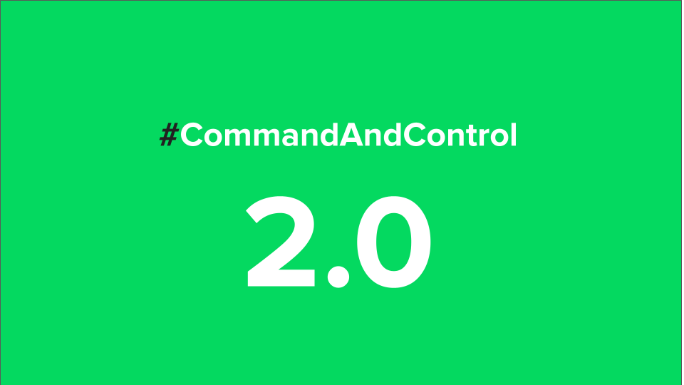 #CommandAndControl 2.0