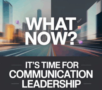 Poster of cityscape with "What Now? It's time for communication leadership" superimposed