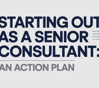 Starting out as a senior consultant - an action plan