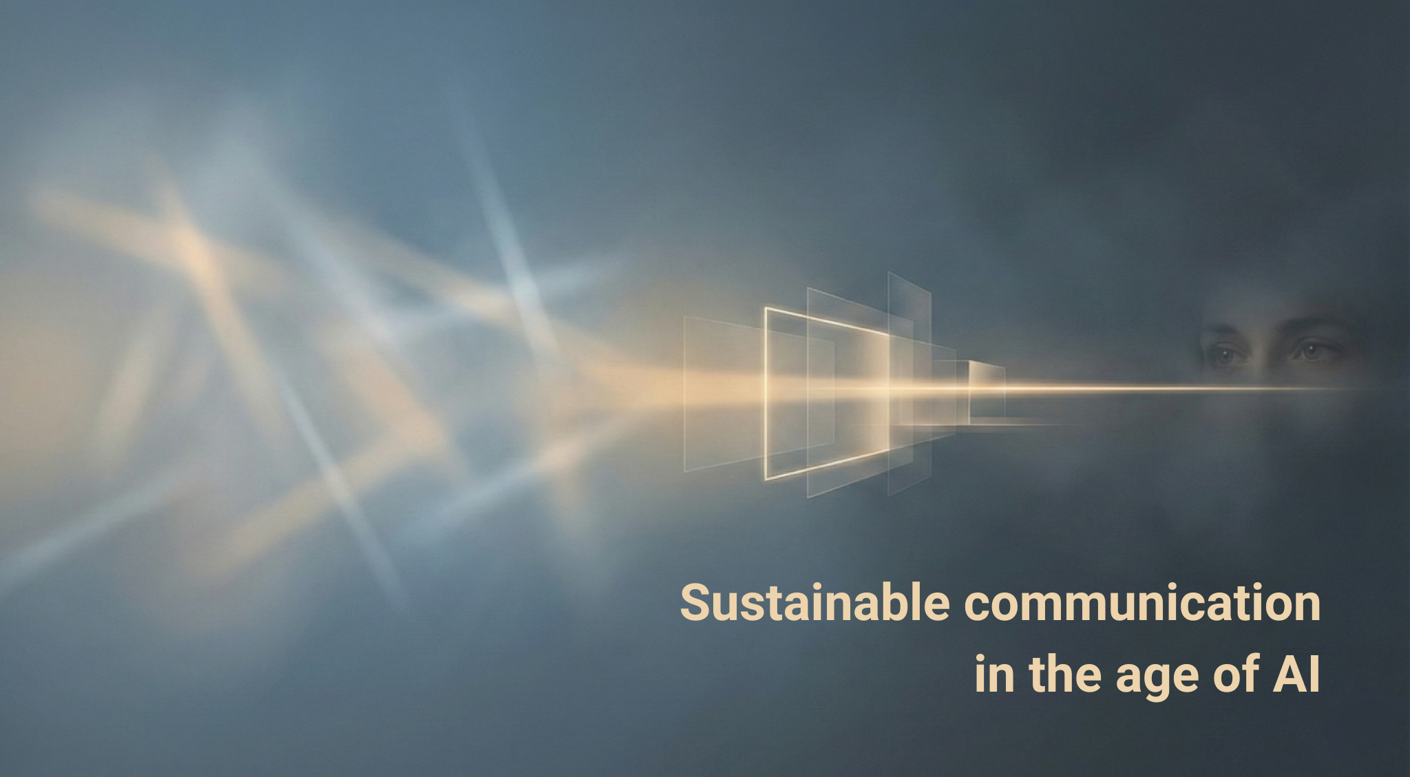 Abstract futuristic image with tag line "Sustainable Communication in the age of AI"