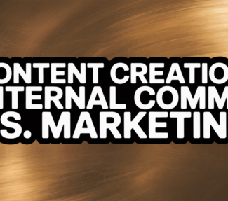 "Content Creation: Internal Comms vs. Marketing" shadowed against a bronze background